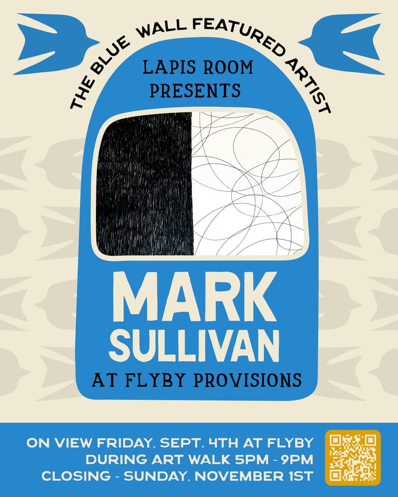 Blue Wall at Flyby Provisions Featuring Mark Sullivan  — Sep 4 – Nov 1, 2026